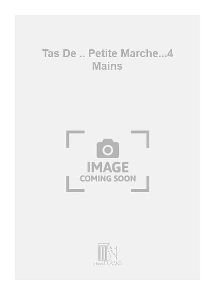 Tas De .. Petite Marche...4 Mains